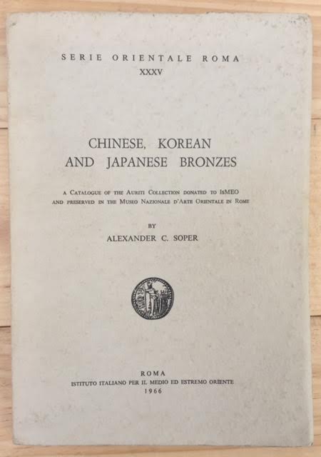 Image for Chinese, Korean, and Japanese Bronzes - A Catalogue of the Auriti Collection donated to IsMEO and preserved in the Museo Nazionale d'Arte Orientale in Rome - Serie Orientale Roma XXXV