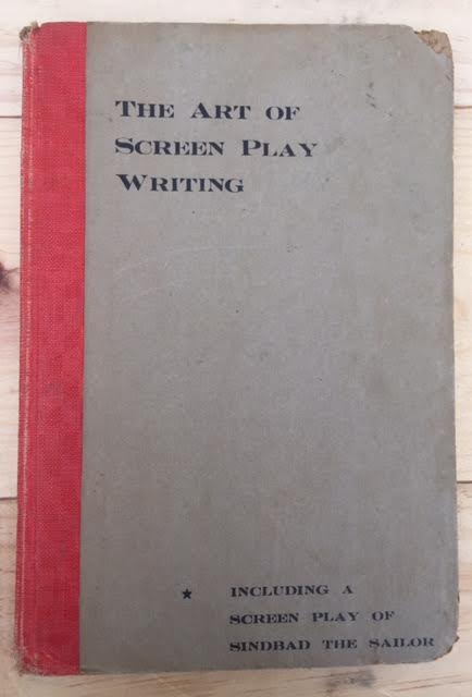 Image for The Art of Screen Play Writing - including a complete SCREEN PLAY of the world famous story SINBAD THE SAILOR