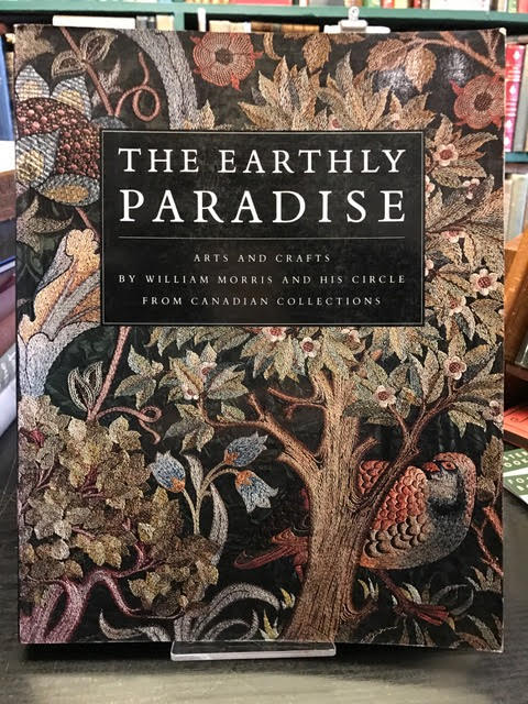 Image for The Earthly Paradise - Arts and Crafts by William Morris and his Circle from Canadian Collections