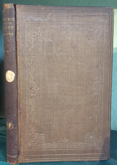 Image for The War in the East from the Year 1853 Till July 1855. A Historic-critical Sketch of the Campaigns on the Danube, Inasia, and in the Crimea with a Glance at the Probable Contingencies of the Next Campaign