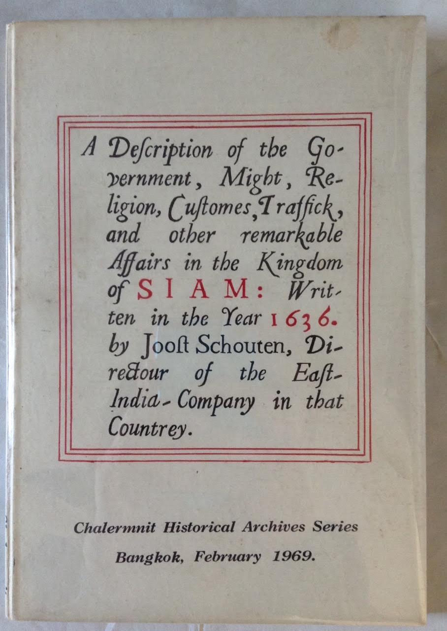 Image for A Description of the Government, Might, Religion, Customes, Traffick, and Other Remarkable Affairs in the Kingdom of Siam: Written in the Year 1636