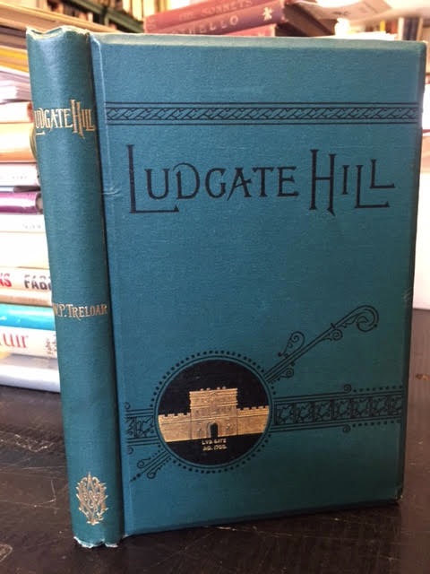 Image for Ludgate Hill Past and Present a Narrative Concerning the People, Places, Legends, and Changes of the Great London Highway