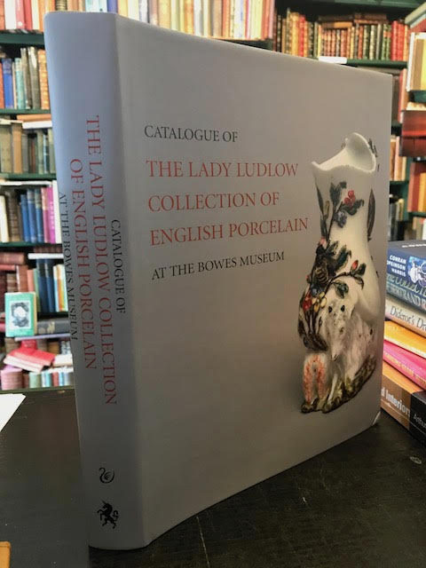 Image for Catalogue of the Lady Ludlow Collection of English Porcelain at the Bowes Museum