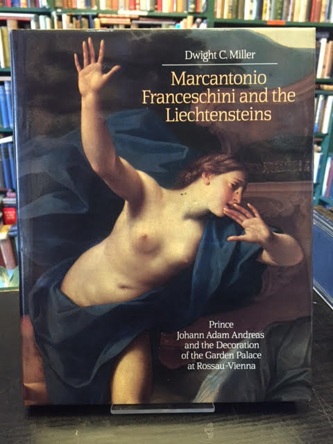 Image for Marcantonio Franceschini & the Liechtensteins : Prince Johan Adam Andreas & the Decoration of the Liechtenstein Garden Palace at Rossau-Vienna (Cambridge Studies in the History of Art)