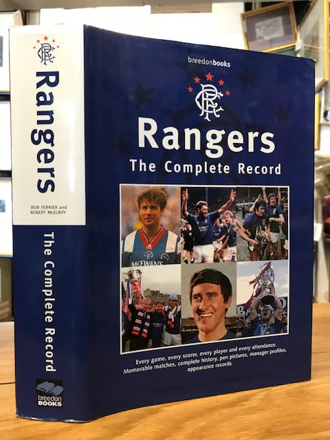 Image for Rangers: The Complete Record. Every Game, Every Scorer, Every Player and Every Attendance, Etc.