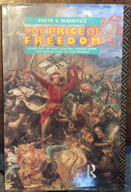 Image for The Price of Freedom : A History of East Central Europe from the Middle Ages to the Present