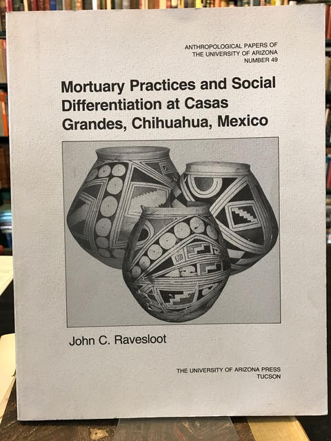 Image for Mortuary Practices and Social Differentiation at Casas Grandes, Chihuahua, Mexico. Anthropological Papers of the University of Arizona, Number 49