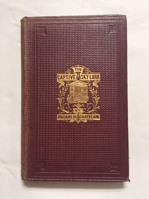 Image for The Captive Sky-lark; or Do as You Would be Done By a Tale
