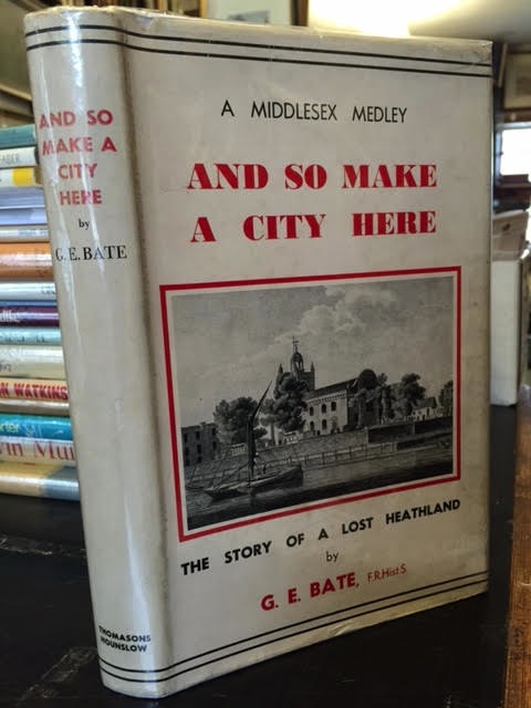 Image for And So Make a City Here The Story of a Lost Heathland ( A Middlesex Medley )