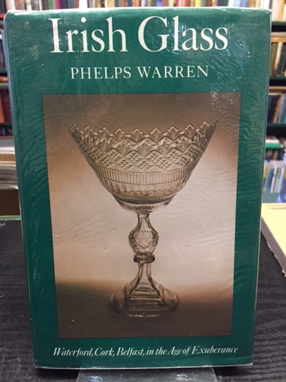Image for Irish Glass : Waterford, Cork, Belfast in the Age of Exuberance (Faber Monographs on Glass)