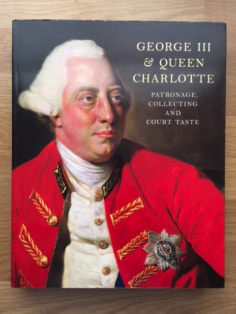 Image for George III & Queen Charlotte : Patronage, Collecting and Court Taste