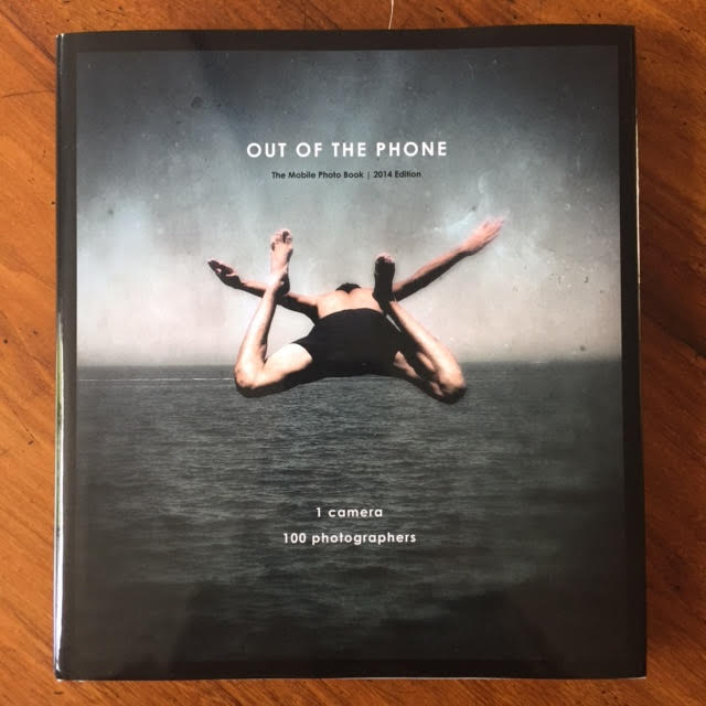 Image for Out of the Phone. The Mobile Photo Book. 1 Camera, 100 Photographers