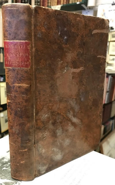 Image for A Dictionary, Spanish and English, and English and Spanish: Containing the Signification of Words, and Their Different Uses; Together with the Terms of Arts, Sciences and Trades...Part I: Spanish and English
