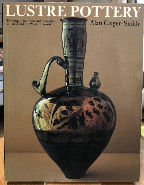 Image for Lustre Pottery : Technique, Tradition and Innovation in Islam and the Western World