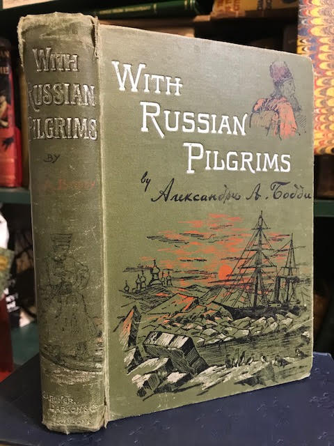 Image for With Russian Pilgrims : Being an Account of a Sojourn in the White Sea Monastery and a Journey by the Old Trade Route from the Arctic Sea to Moscow
