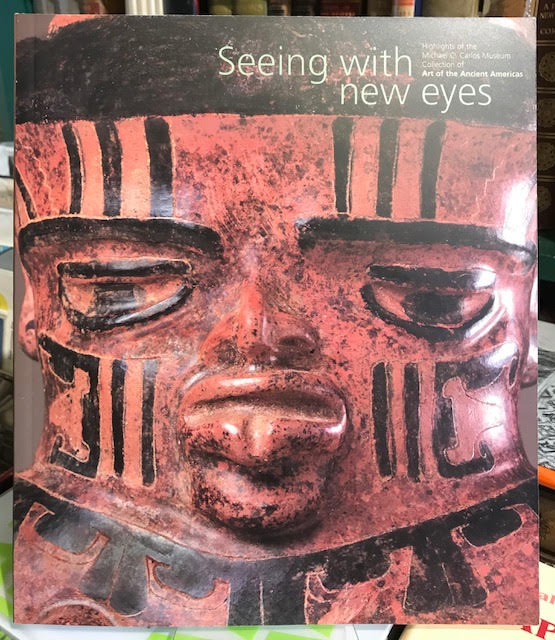Image for Seeing with New Eyes: Highlights of the Michael C.Carlos Museum Collection of Art of the Ancient Americas