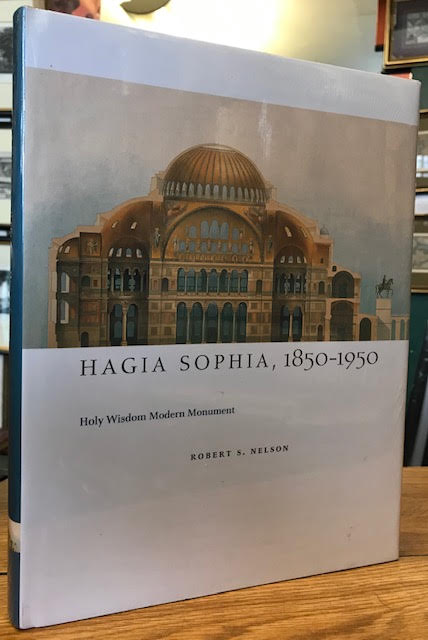 Hagia Sophia, 1850-1950 : Holy Wisdom Modern Monument Image for Hagia Sophia, 1850-1950 : Holy Wisdom Modern Monument
