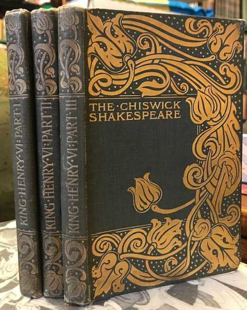 King Henry VI : The Fist Part. The Second Part. The Third Part. The Chiswick Shakespeare. In three volumes Image for King Henry VI : The Fist Part. The Second Part. The Third Part. The Chiswick Shakespeare. In three volumes