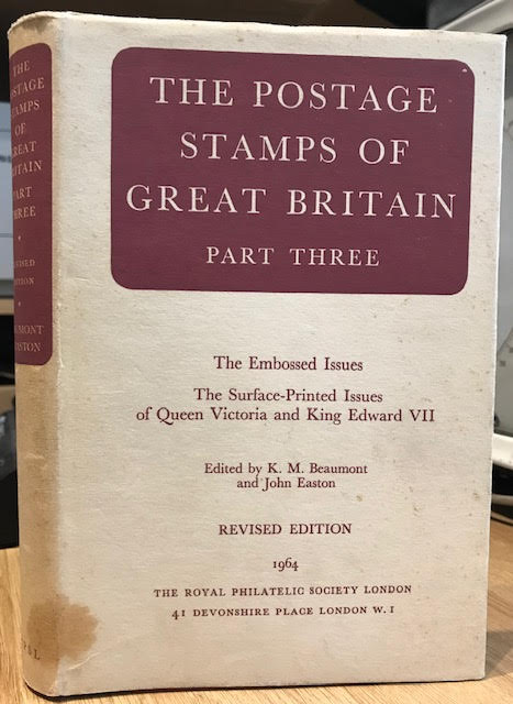Image for The Postage Stamps of Great Britain : Part Three. Revised Edition. The Embossed and Surface-Printed Issues of Queen Victoria. The Surface-Printed Issues of King Edward VII