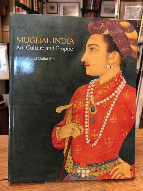 Image for Mughal India : Art, Culture and Empire. Manuscripts and Paintings in the British Library