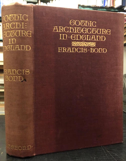 Image for Gothic Architecture in England : An Analysis of the Origin & Development of English Church architecture from the Norman Conquest to the Dissolution of the Monasteries
