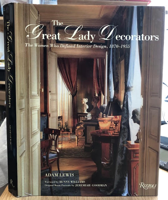 Image for The Great Lady Decorators : Lessons from the Women Who Invented Interior Design, 1870-1955