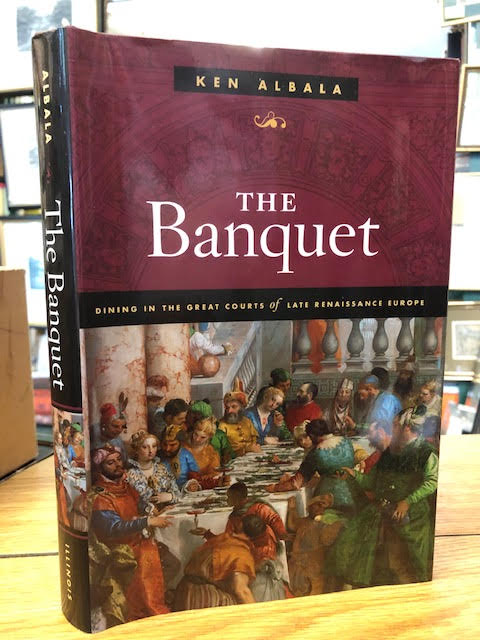 Image for The Banquet: Dining in the Great Courts of Late Renaissance Europe (The Food Series)