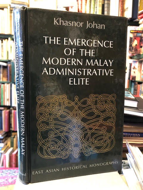 Image for The emergence of the modern Malay administrative elite (East Asian historical monographs)