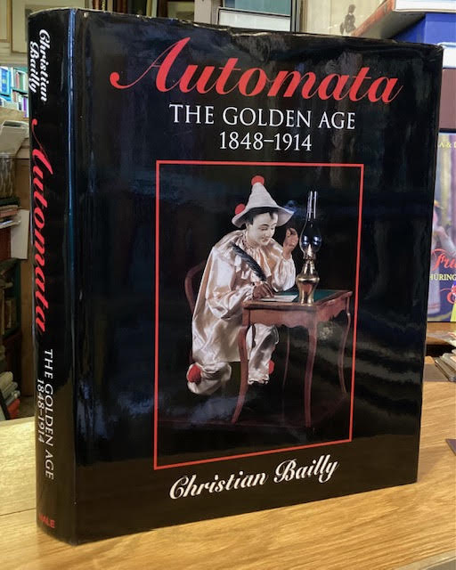 黄金時代のオートマタ 作品集 Golden Age of Automata Automata: The Golden Age, 1848-1914: Bailly, Christian